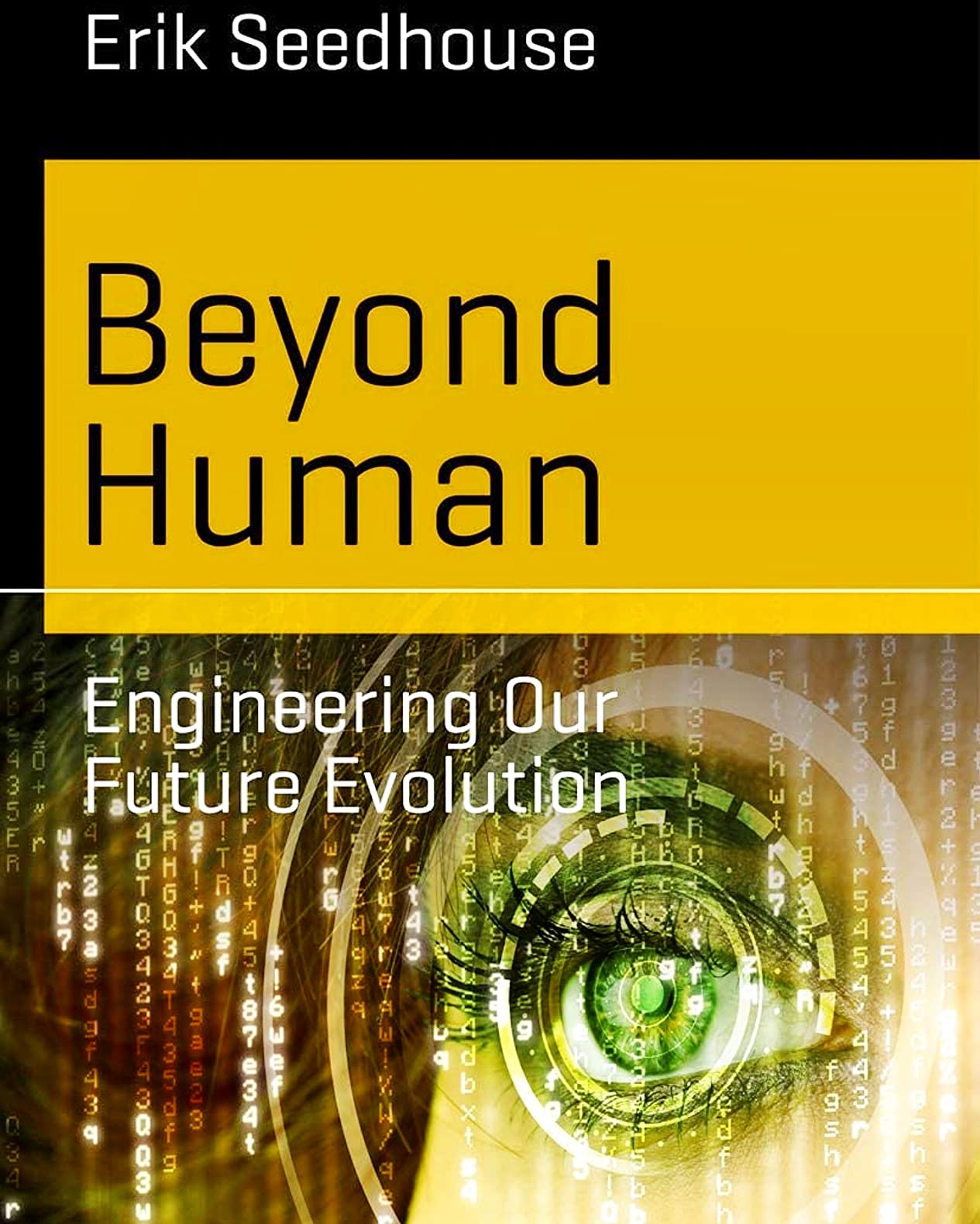 Beyond Human: Engineering Our Future Evolution (Science and Fiction ...