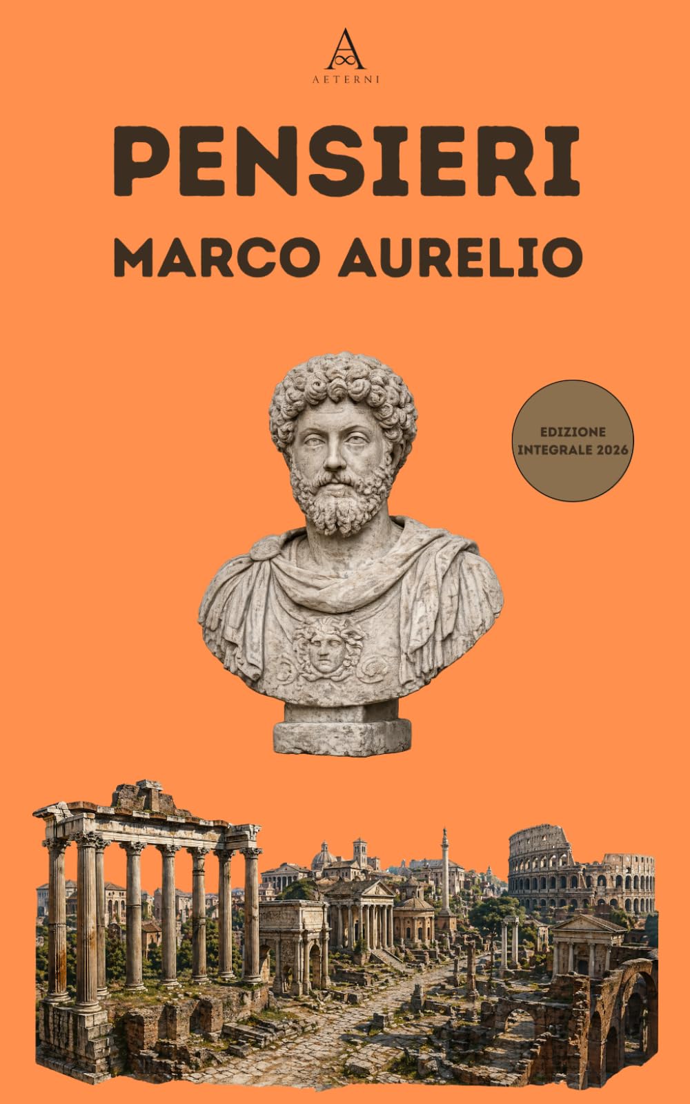 Pensieri: Il Diario segreto del più grande imperatore-filosofo di Roma - Il metodo stoico per controllare mente, emozioni e stress - Nuova edizione integrale con traduzione aggiornata 2026