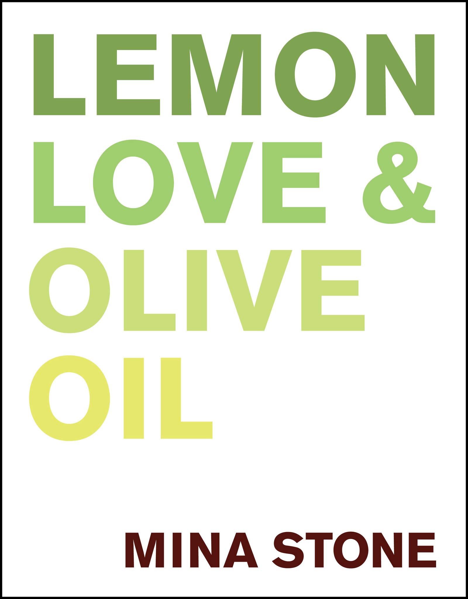 Lemon, Love & Olive Oil: 80 Mediterranean recipes from a Greek-American kitchen―simple, flavorful dishes inspired by family and art