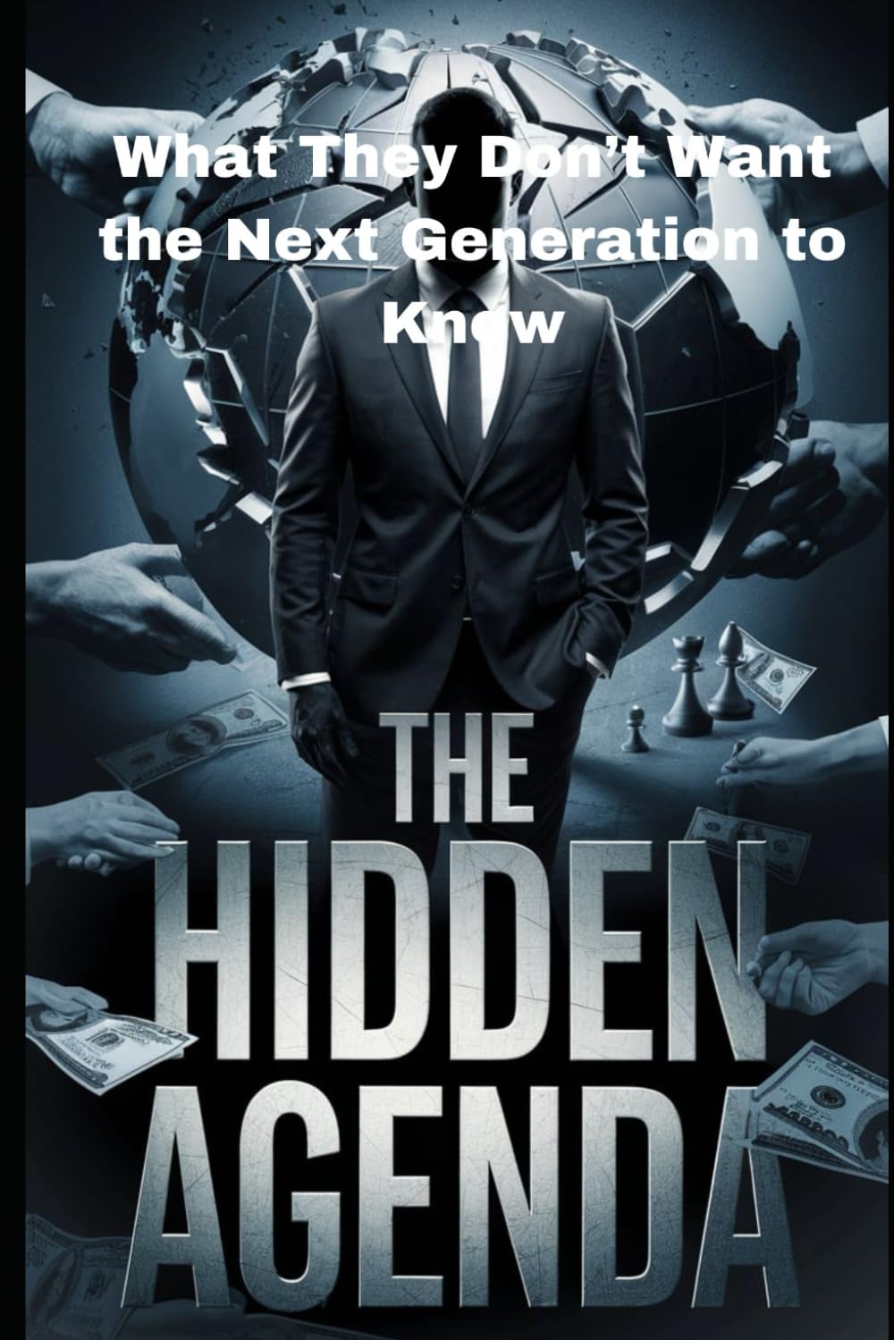 The Hidden Agenda: What they don't want the Next Generation to Know