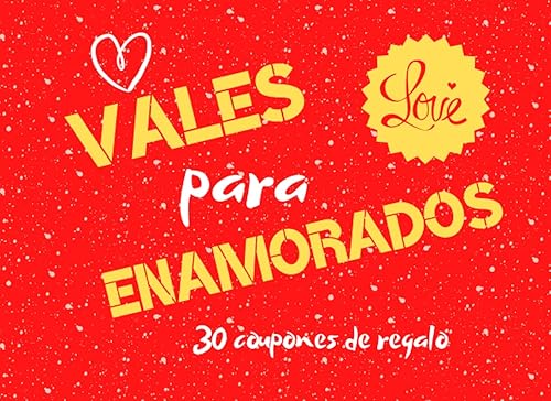 Vales para Enamorados - 30 Coupones de Regalo: Talonario para Parejas | Románticos Libro te Quiero | Sorpresas Cartas Sexuales | Idea Para ... de San Valentín, Navidad. (Spanish Edition) Paperb Vales para Enamorados - 30 Coupones de Regalo: Talonario para Parejas | Románticos Libro te Quiero | Sorpresas Cartas Sexuales | Idea Para ... de San Valentín, Navidad. (Spanish Edition) Paperb