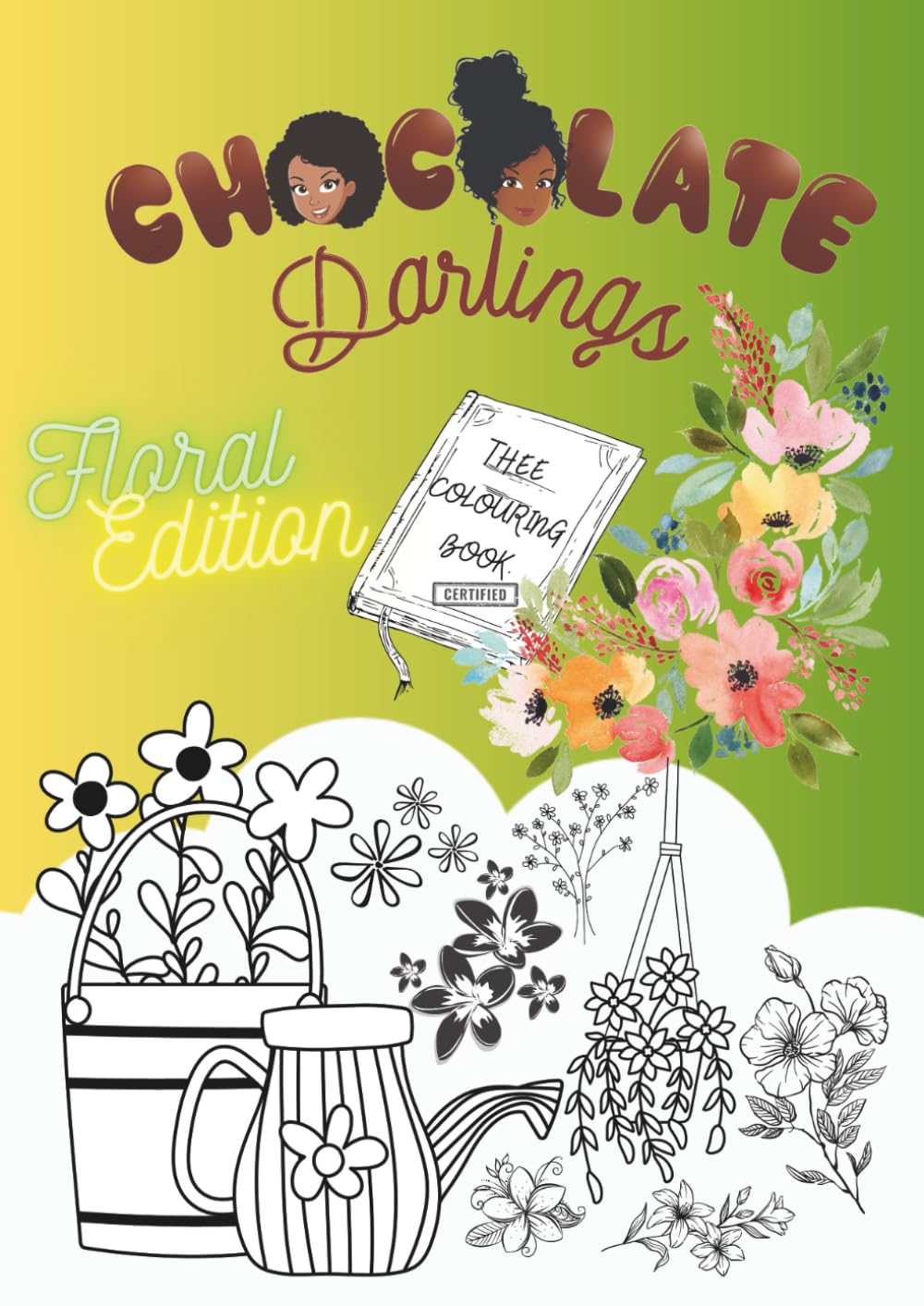 Chocolate Darlings- Floral Edition: A colouring book with bouquets, flowers, vases and floral adventure for girls, adults and teenagers (Chocolate Darlings- Adventures in Colour Series)