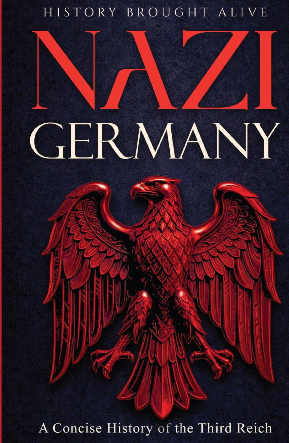 Nazi Germany: A Concise History of the Third Reich