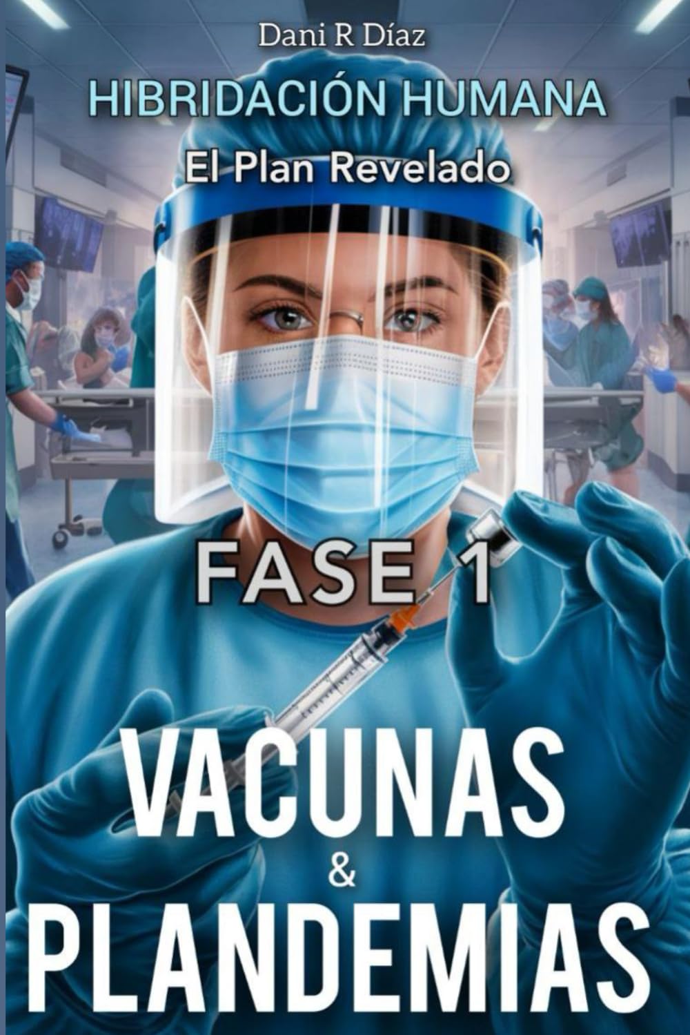 HIBRIDACIÓN HUMANA FASE 1: Vacunas & Plandemias