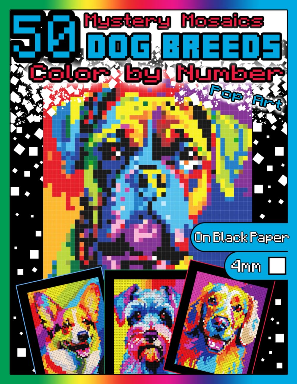 Mystery Mosaics Color by Number: 50 Dog Breeds (Pop Art): Pixel Art Coloring Book with Dazzling Hidden Dog Breeds, Color Quest on Black Paper, Extreme ... Mosaics Color by Number Pop Art Animals)