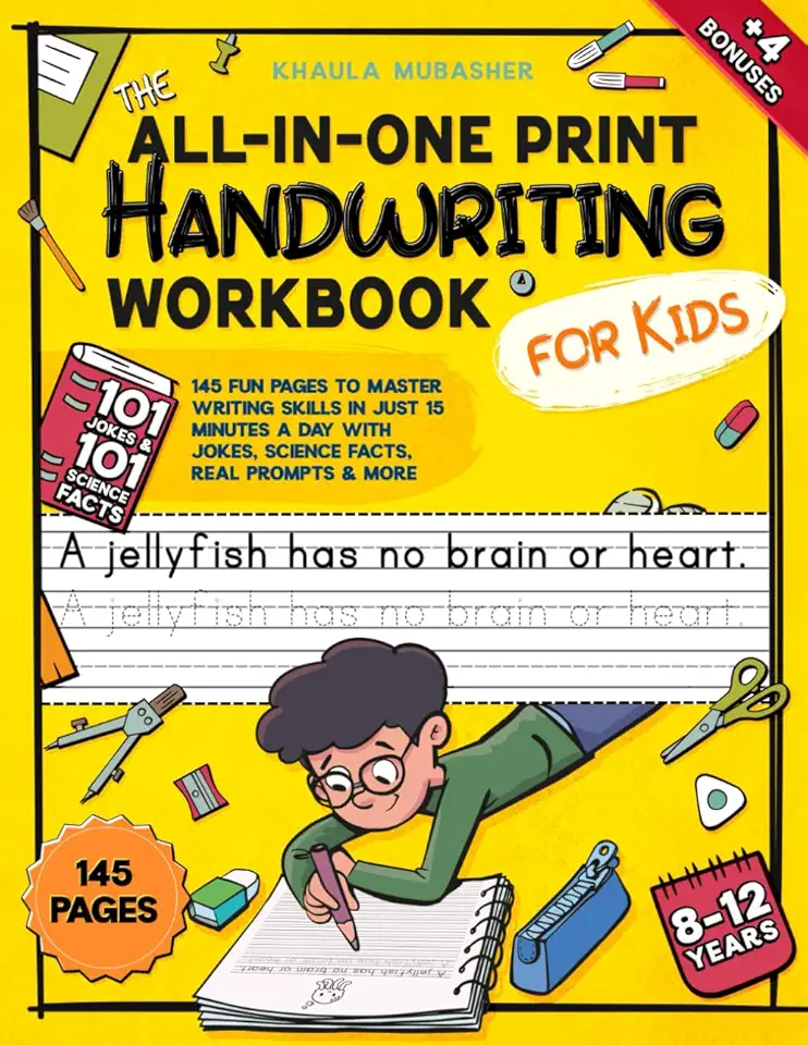 The All-in-One Print Handwriting Workbook for Kids: 145 Fun Pages to Master Writing Skills in Just 15 Minutes a Day with Jokes, Science Facts, Real Prompts &amp; More