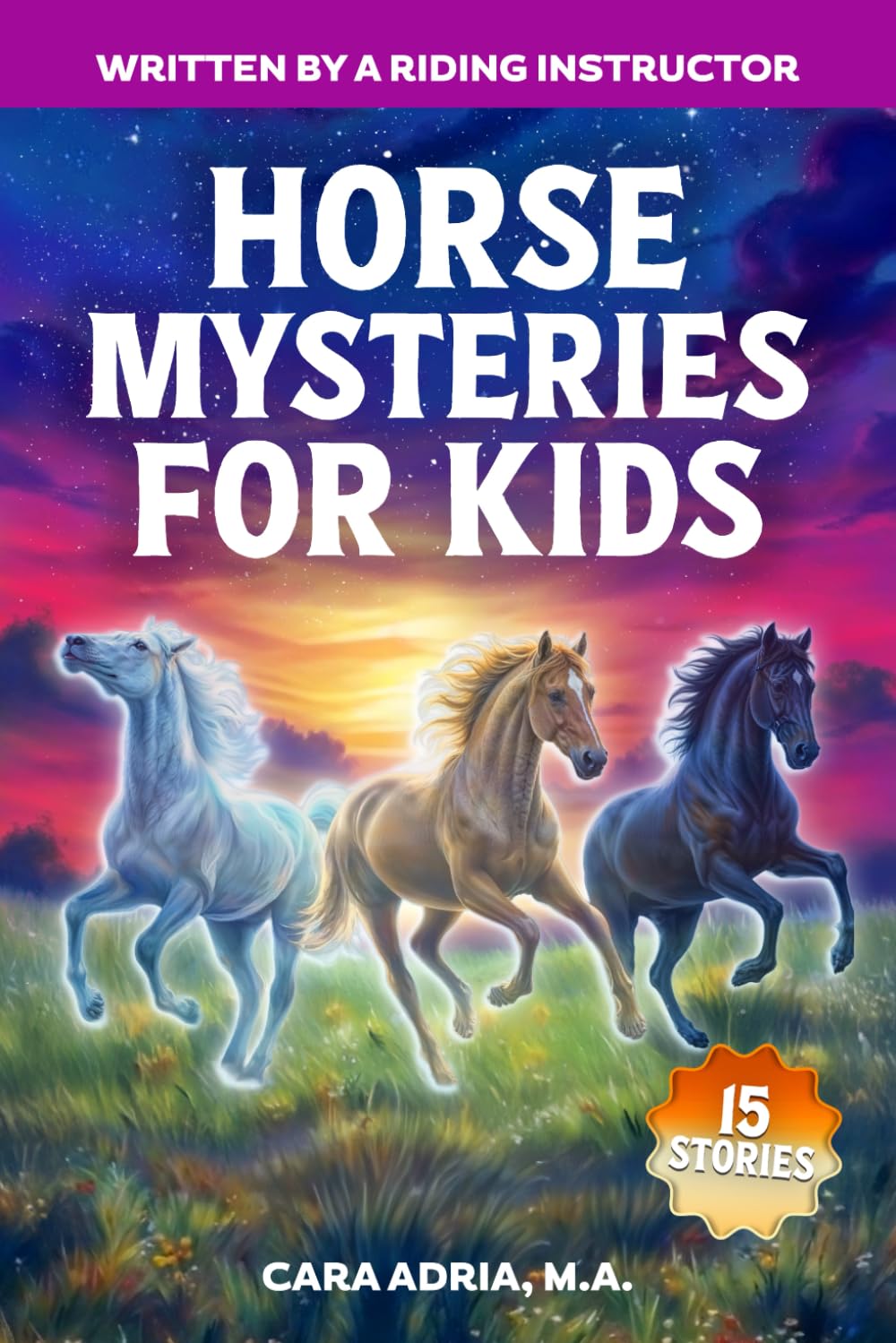Horse Mysteries for Kids: Inspiring Stories About Real Horse Heroes, Wild Breeds, A Chincoteague Ghost Pony, And Unbelievable True Events (Horse Care, Riding and Training For Kids)