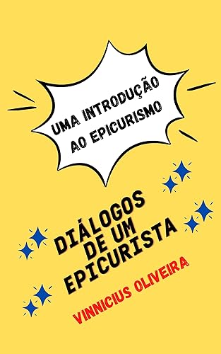 Diálogos de um Epicurista: Uma introdução ao Epicurismo (Diálogos do Mundo Helênico Livro 2)