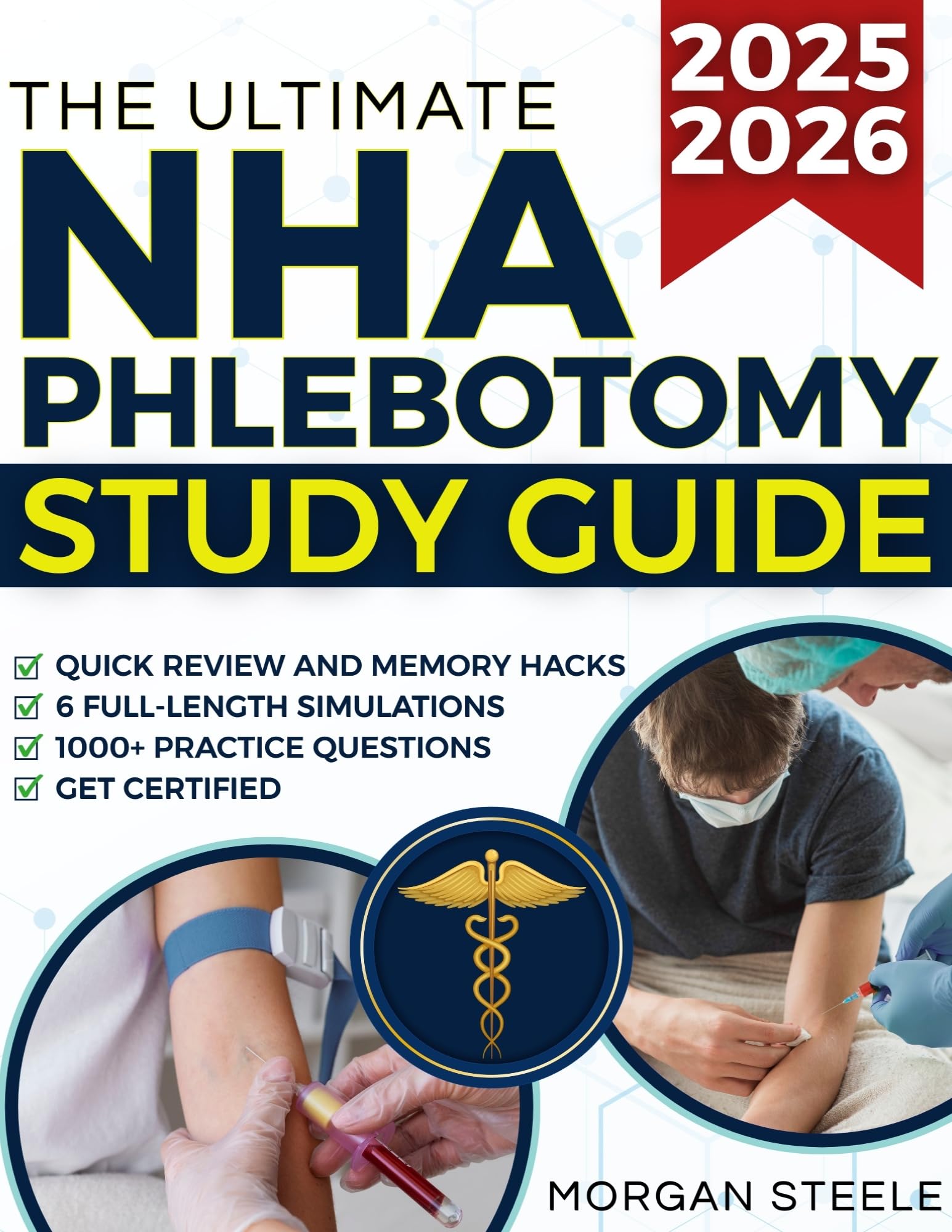 The Ultimate NHA Phlebotomy Study Guide: 1000+ Practice Questions & 6 Full-Length Simulations to Crush the CPT Exam Fast, Feel Fully Prepared, Get Certified, and Launch Your Healthcare Career
