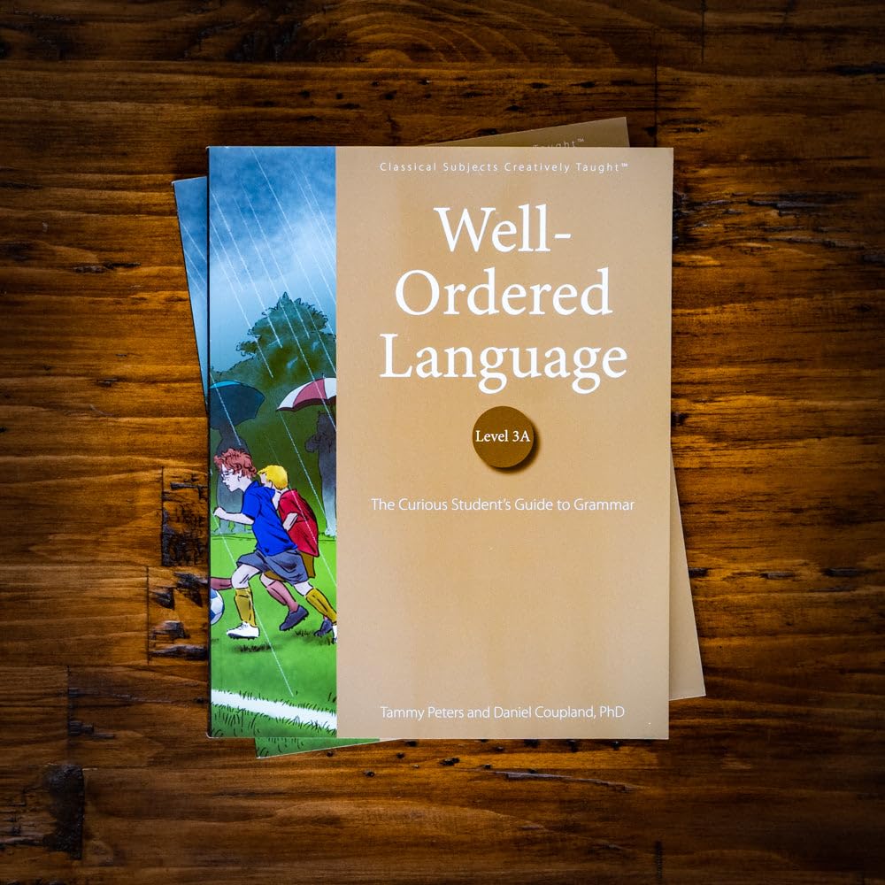 Well-Ordered Language Level 3A: The Curious Student’s Guide to Grammar Well-Ordered Language Level 3A: The Curious Student’s Guide to Grammar