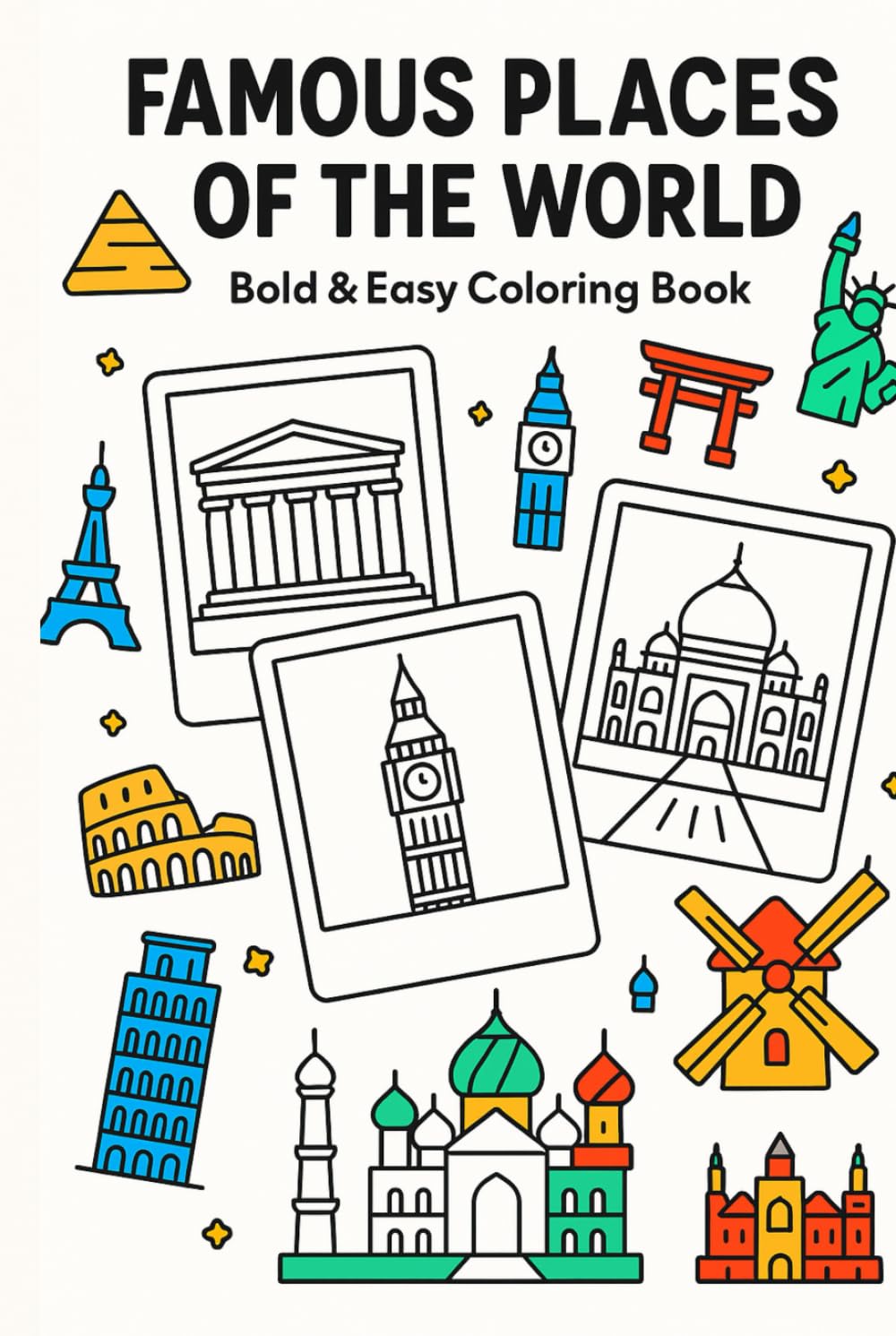 Famous Places of the World: Bold & Easy Coloring Book: Relaxing Travel Landmarks, Iconic Monuments, and Fun Coloring Pages with Bold Outlines and Large Open Spaces