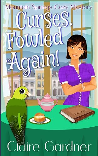Curses, Fowled Again!: A Mountain Springs Cozy Mystery (Mountain Springs Cozy Mysteries)