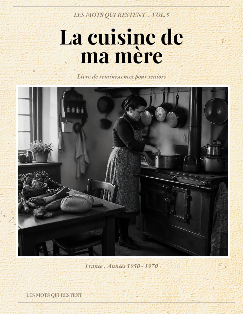 La Cuisine de ma Mère: Livre de réminiscences pour seniors (Les Mots Qui Restent)