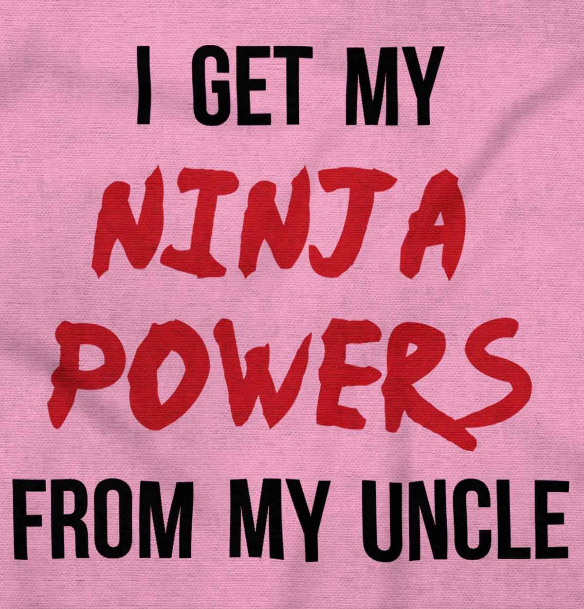 Get My Ninja Powers from My Uncle Toddler Boy Girl T Shirt Pink