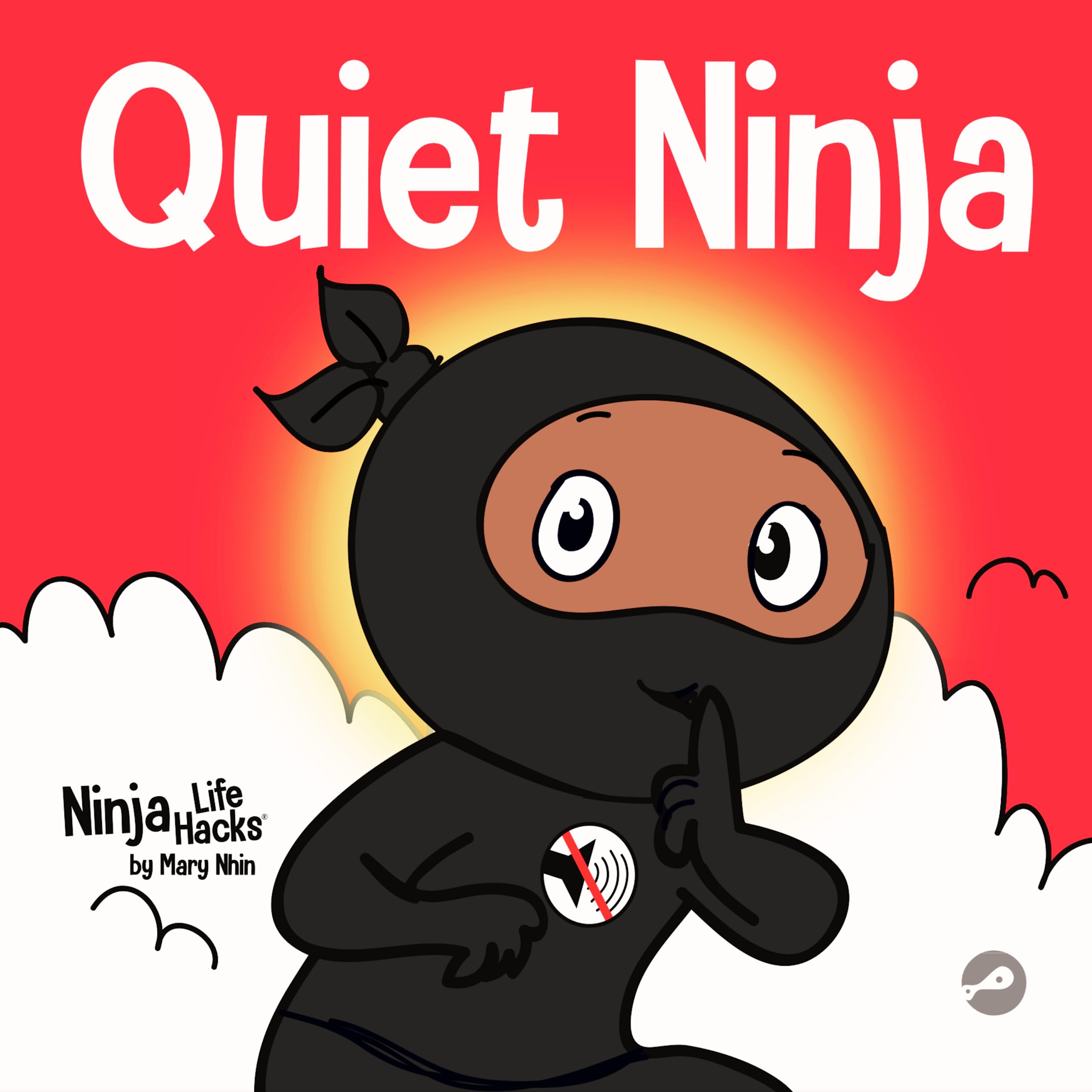 Quiet Ninja: A Children's Book About Learning How Stay Quiet and Calm in Quiet Settings (Ninja Life Hacks)