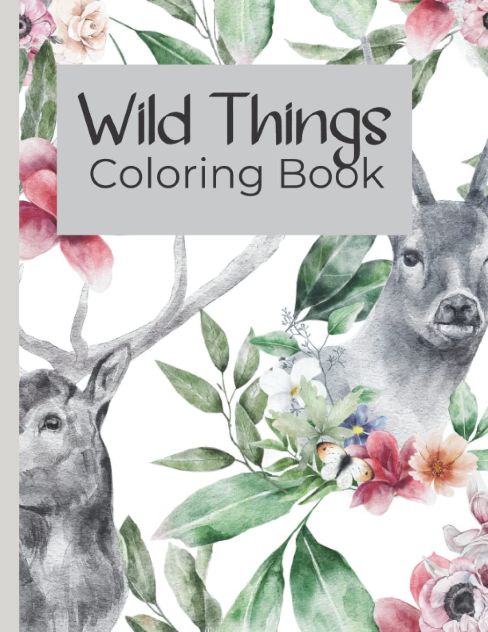 Wild Things Coloring Book: A Variety Wild Creatures For You To Color