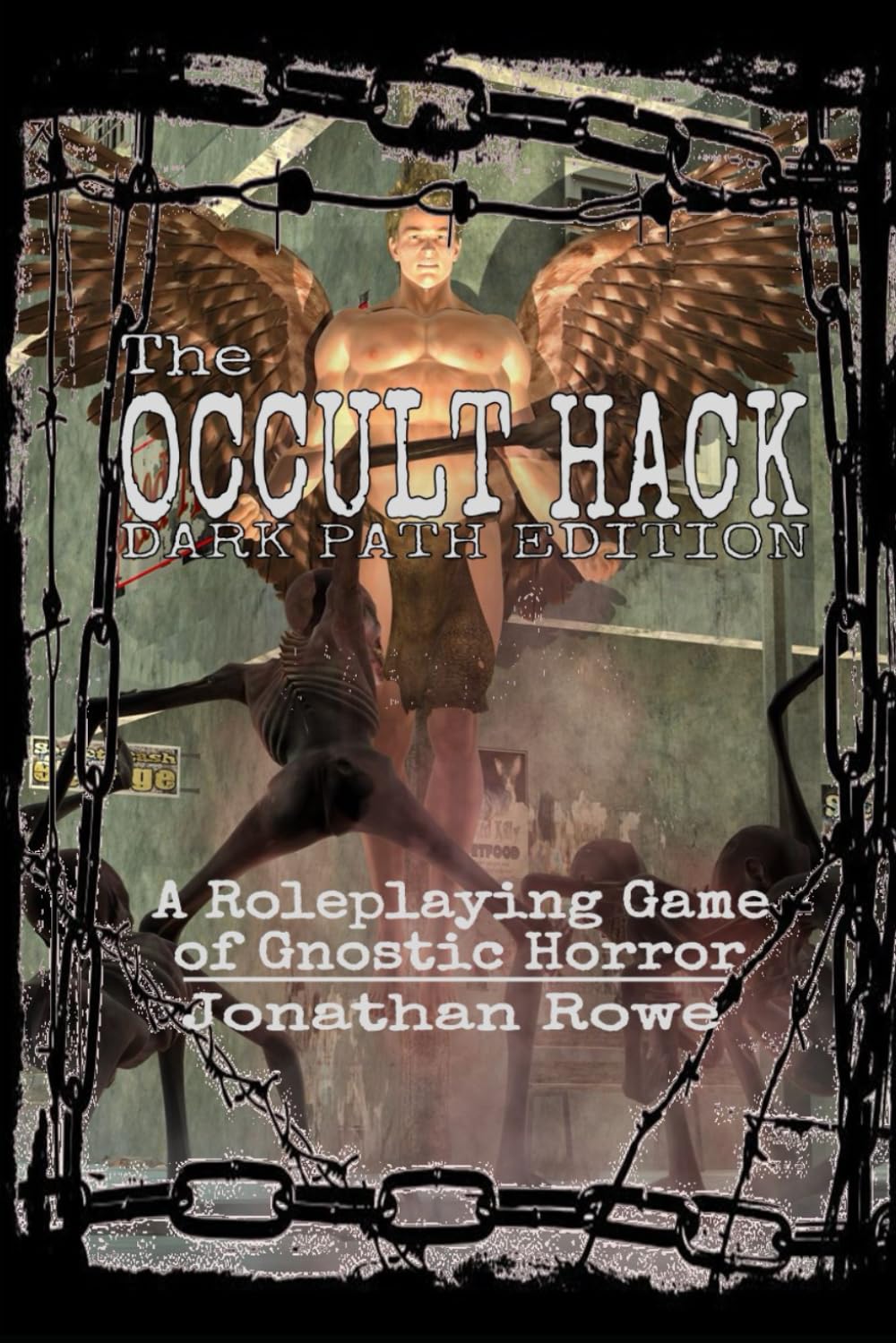 The Occult Hack: The Dark Path: A Roleplaying Game of Gnostic Horror
