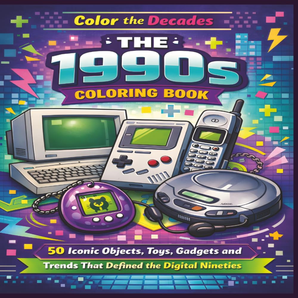 The 1990s Coloring Book: 50 Iconic objects, toys, gadgets and trends that defined the digital nineties | Fun Facts | Bold Designs |Easy to color | Stress Relief and Relaxation