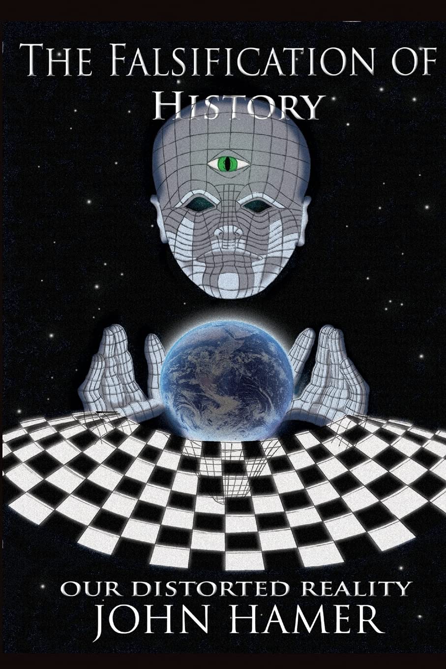 Buy The Falsification of History: Our Distorted Reality Book Online at ...