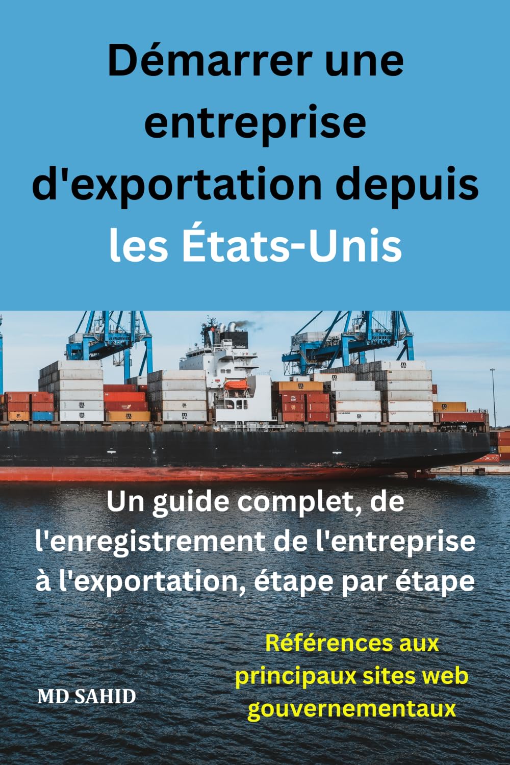 Démarrer une entreprise d'exportation depuis les États-Unis: Un guide complet, de l'enregistrement de l'entreprise à l'exportation, étape par étape