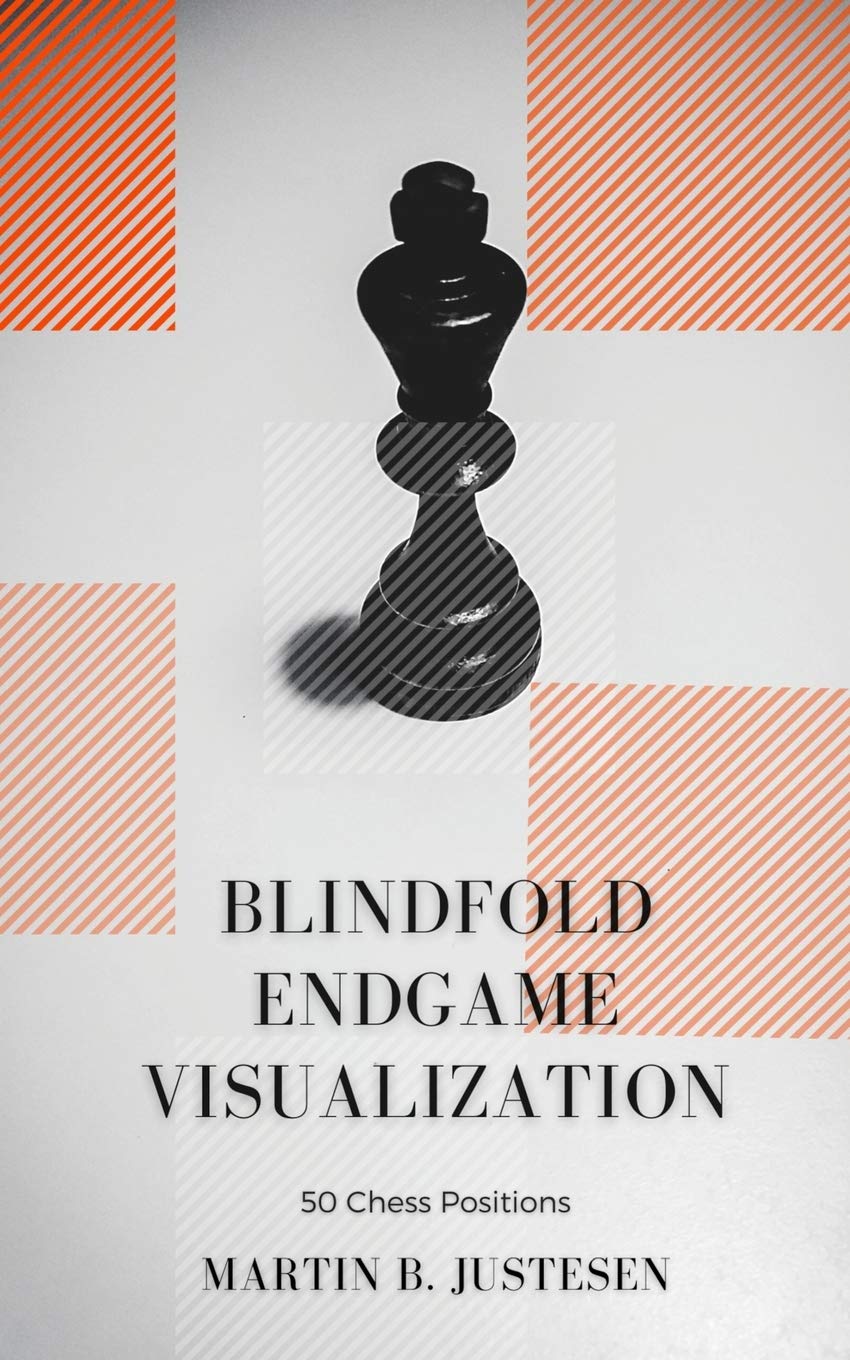 Blindfold Endgame Visualization: 50 Chess Positions (Blindfold Chess Visualization)