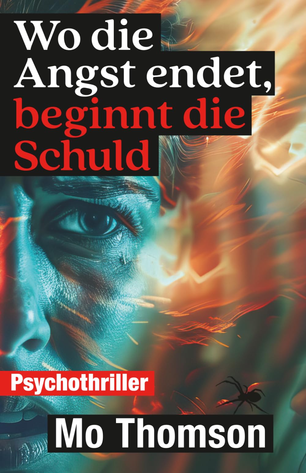 Wo die Angst endet, beginnt die Schuld: *** Charlotte Bell 3 *** (Die Charlotte Bell Trilogie - eine fesselnde Psychothriller-Serie)