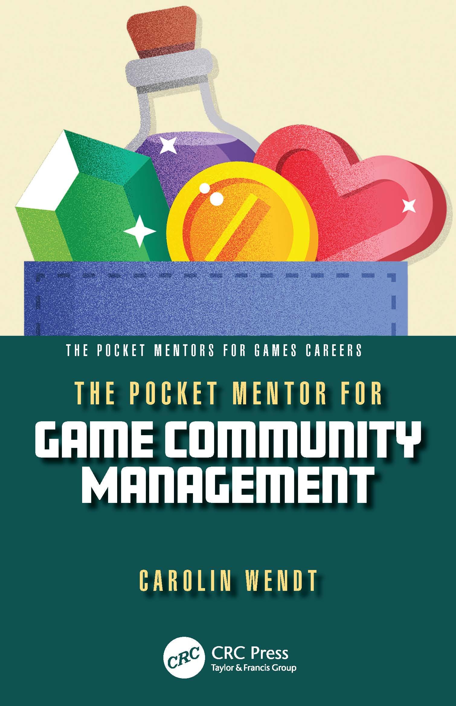 The Pocket Mentor for Game Community Management (The Pocket Mentors for Games Careers)