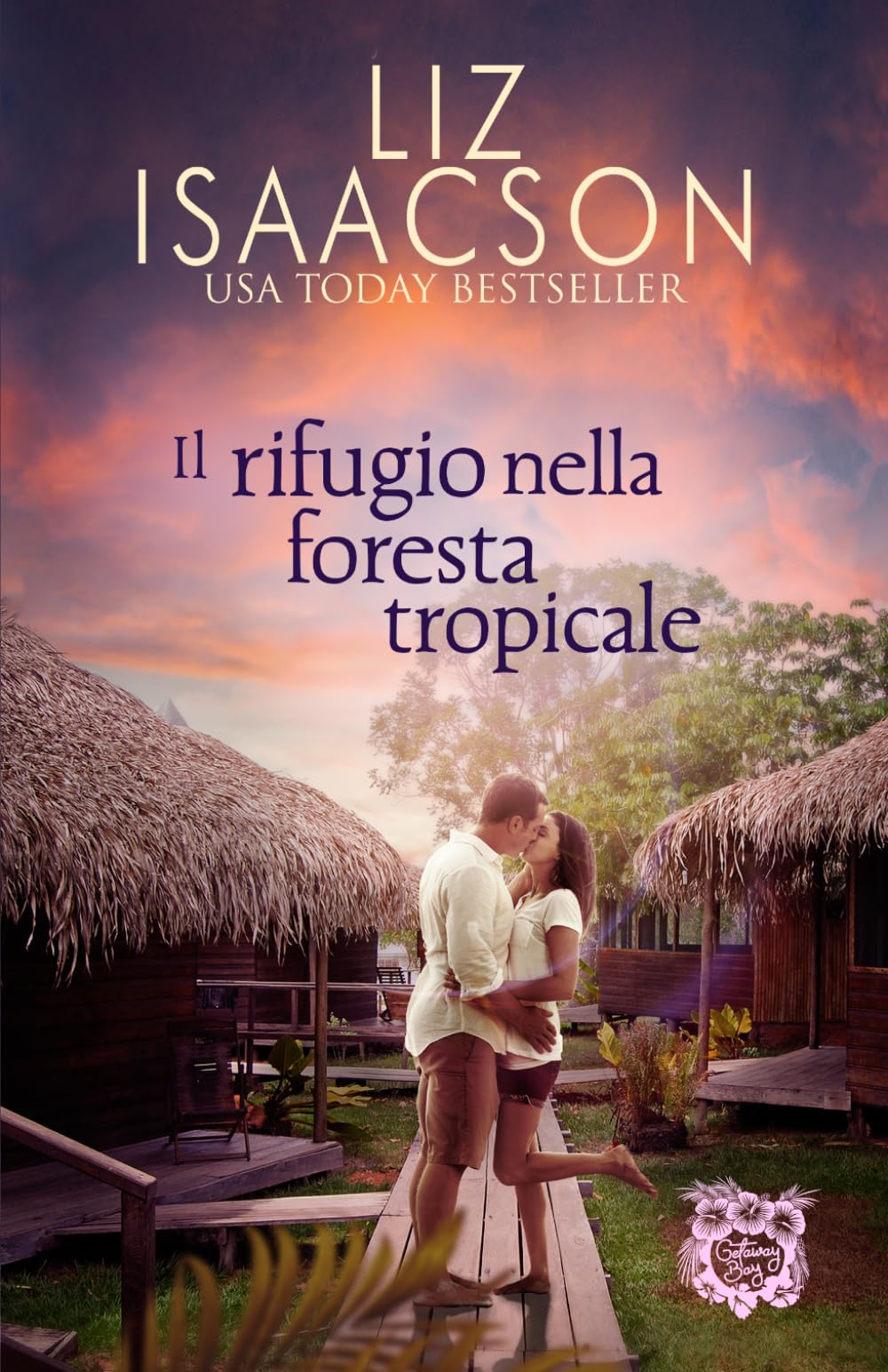 Il rifugio nella foresta tropicale: Un rifugio romantico in riva al mare (Amori alla Baia dei Sogni)