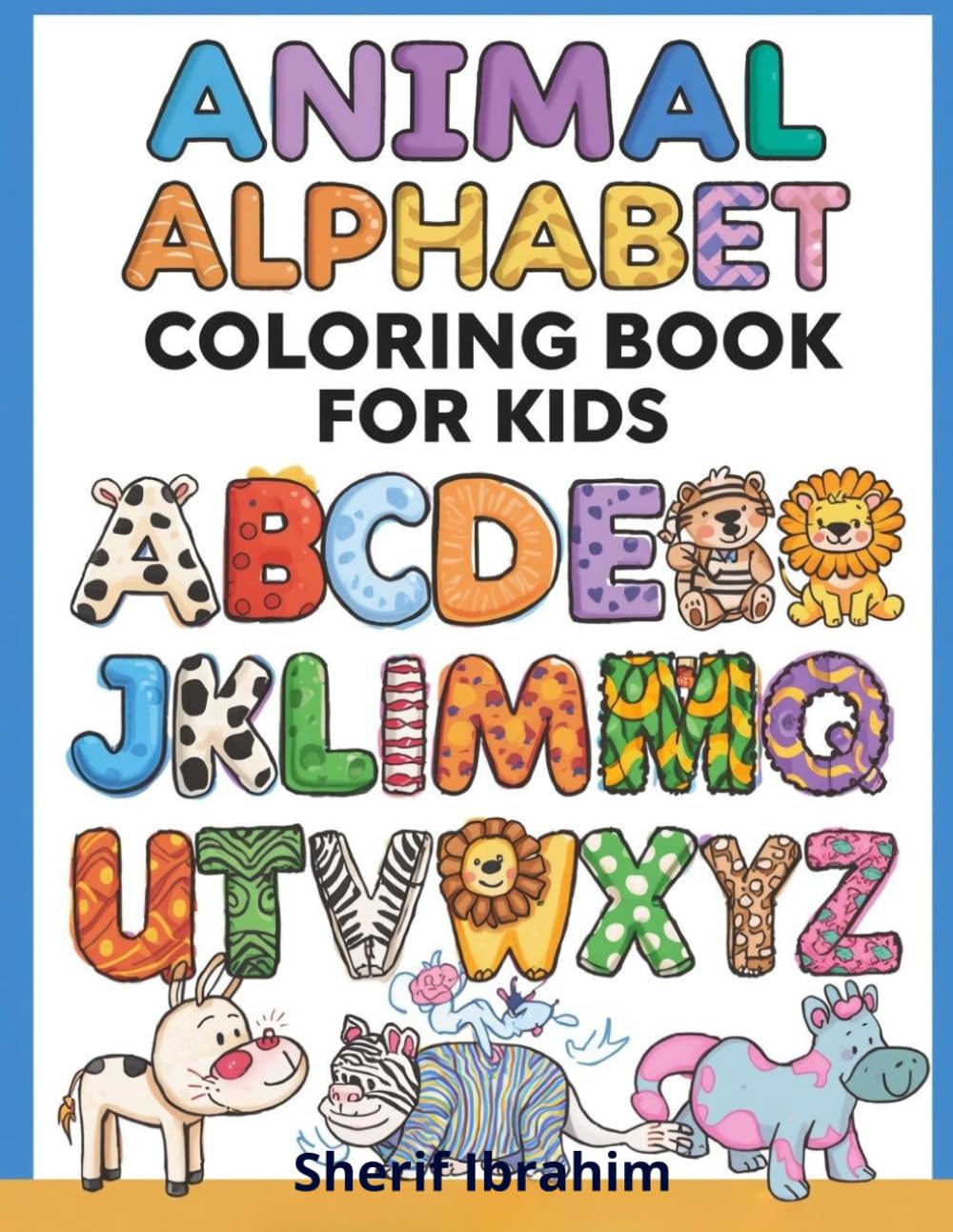 Animal Alphabet Coloring Book For Kids: Learn Letters from A to Z | Fun Alphabet Coloring Pages for Kids | Educational Coloring Book