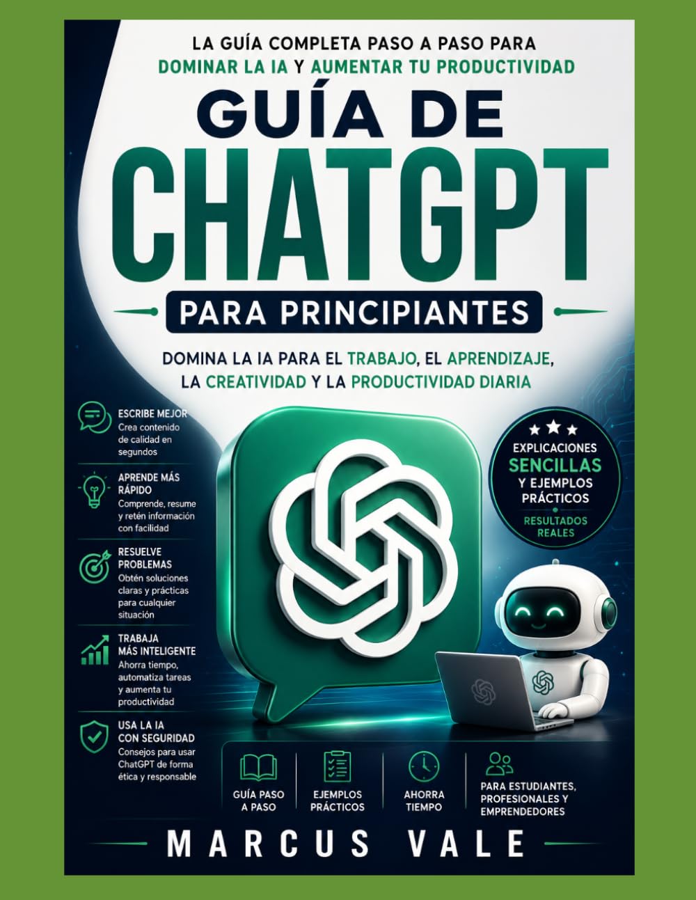 GUÍA DE USUARIO DE CHATGPT PARA PRINCIPIANTES: Domina la IA para el trabajo, el aprendizaje, la creatividad y la productividad diaria.