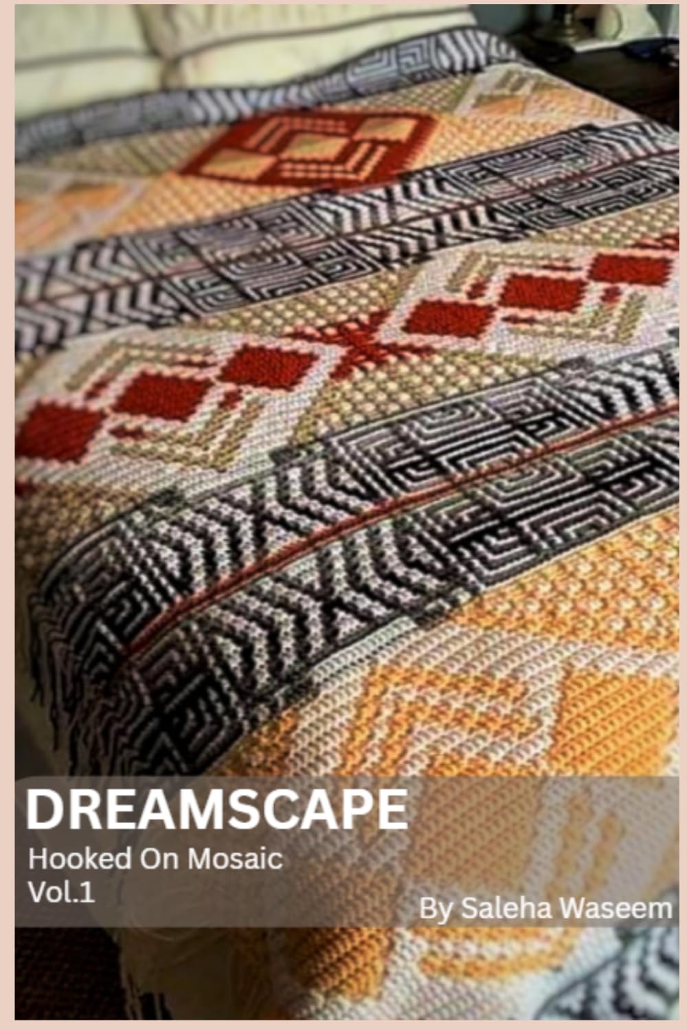 DREAMSCAPE : Hooked on Mosaic vol 01: Dreams mosaic crochet blanket pattern plus 5 bonus mosaic charts