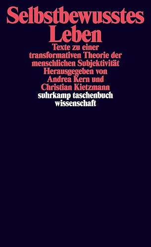 Selbstbewusstes Leben: Texte zu einer transformativen Theorie. der menschlichen Subjektivität (suhrkamp taschenbuch wissenschaft)