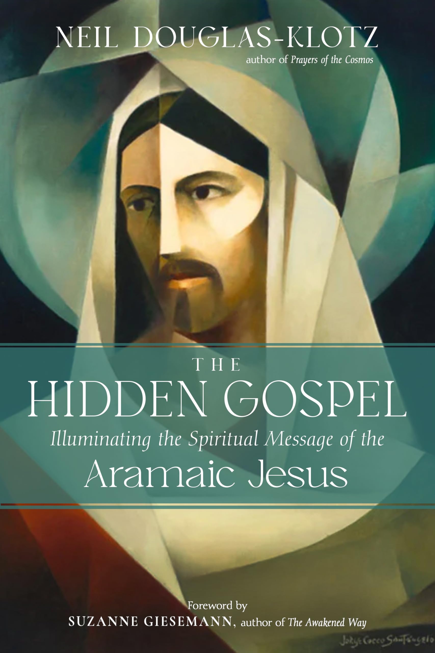 The Hidden Gospel: Illuminating the Spiritual Message of the Aramaic Jesus (Wisdom of the Aramaic Jesus)