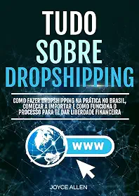 Tudo Sobre Dropshipping: Como Fazer Dropshipping Na Prática No Brasil, Começar A Importar E Como Funciona O Processo Para Te Dar Liberdade Financeira