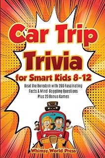 Car Trip Trivia for Smart Kids 8-12: Beat the Boredom with 200 Fascinating Facts & Mind-Boggling Questions Plus 20 Bonus Games