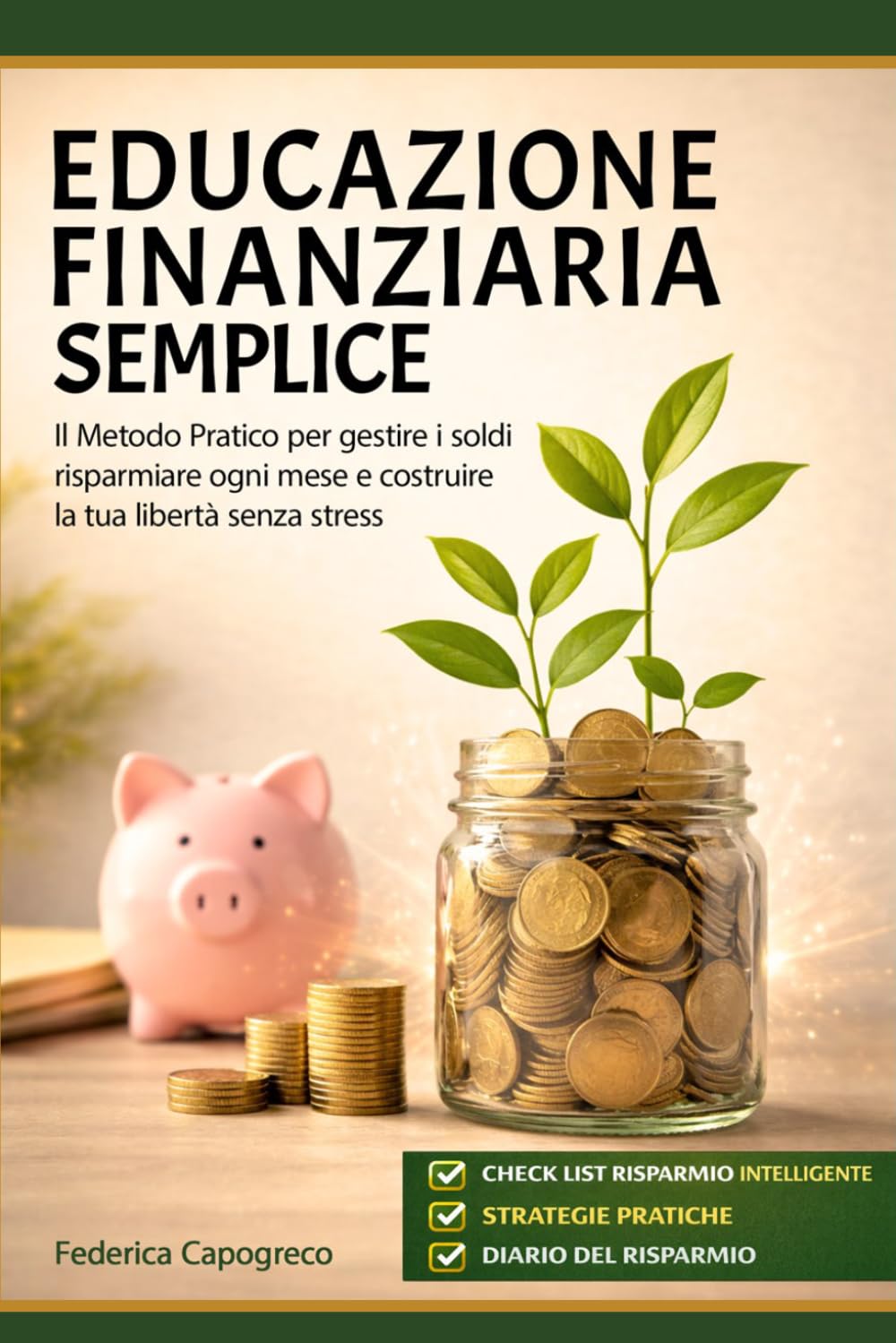EDUCAZIONE FINANZIARIA SEMPLICE: Il METODO PRATICO per gestire i soldi, RISPARMIARE ogni mese e COSTRUIRE la tua libertà SENZA STRESS