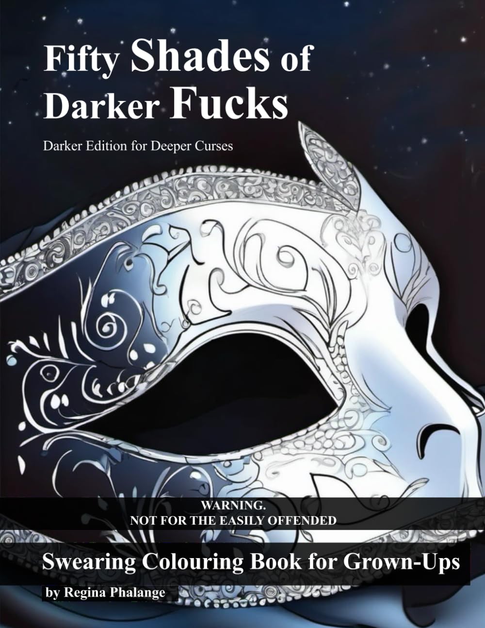 Fifty Shades of Darker Fucks - Darker Edition for Deeper Curses: Swearing Colouring Book for Grown-Ups (Fifty Shades of Fucking Coloring Trilogy)