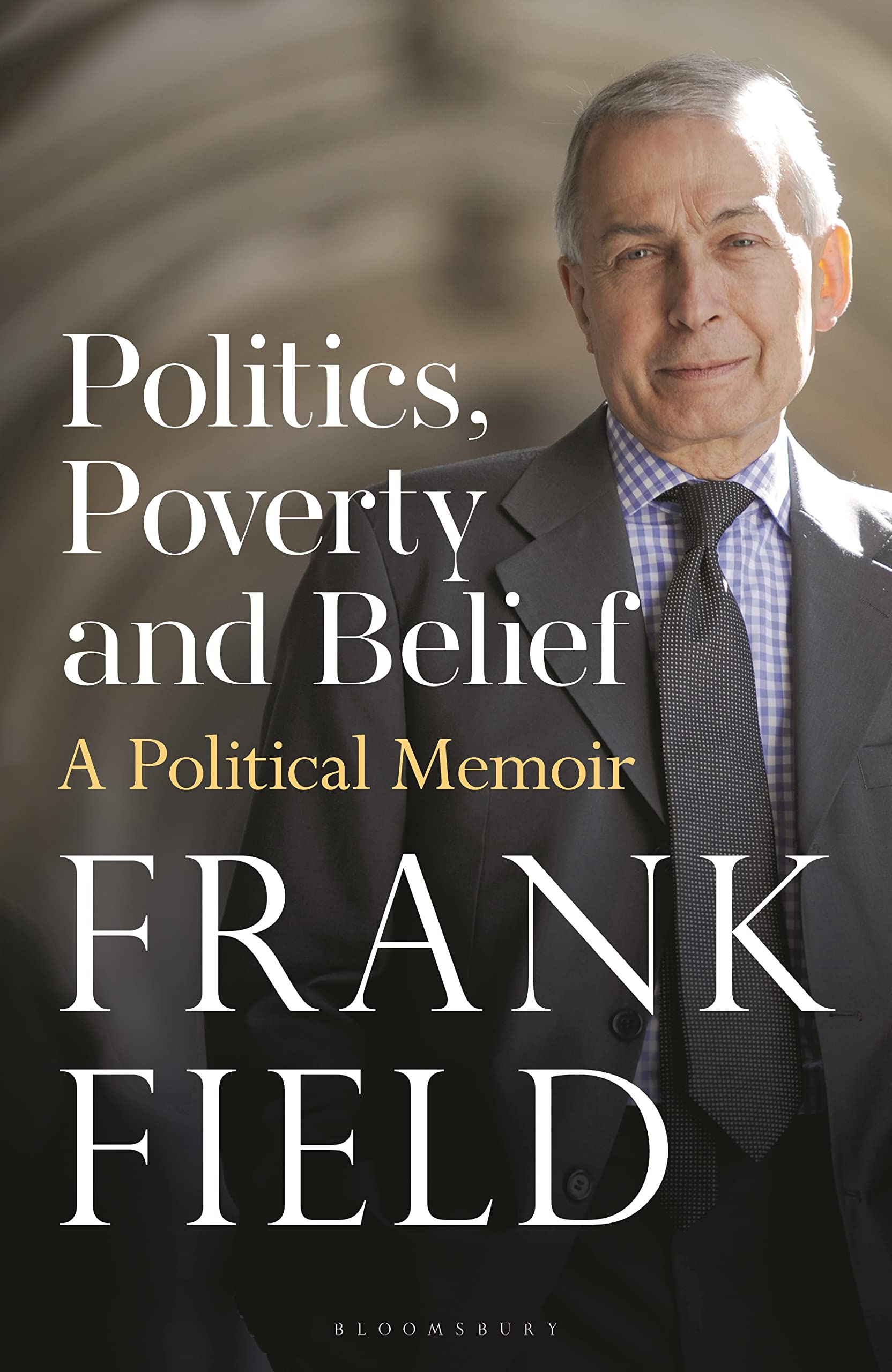Politics Poverty and Belief by The Rt Hon Frank Field HARDBACK 9781399408394