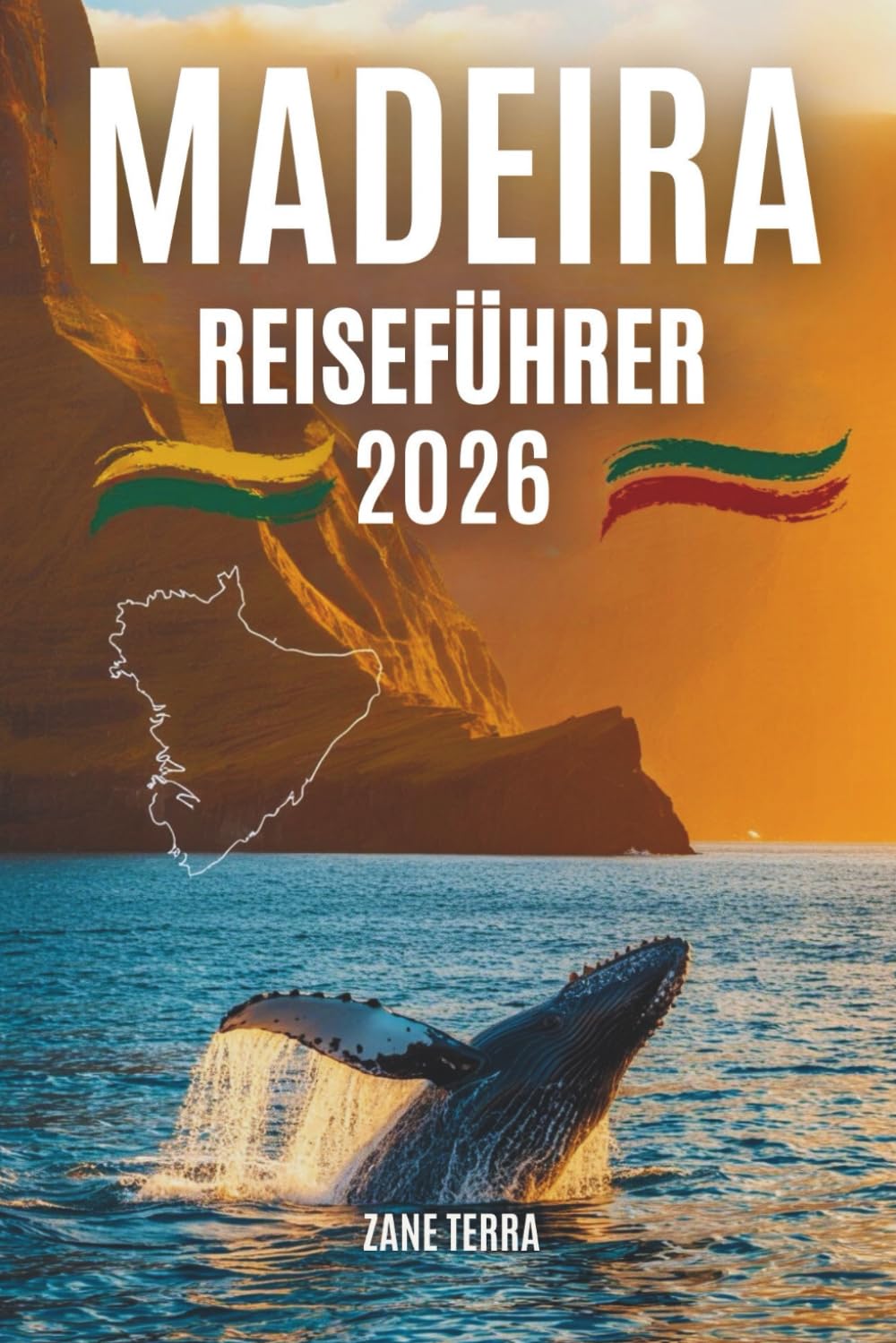 MADEIRA REISEFÜHRER 2 0 2 6: praktischer und poetischer Reiseführer zu Portugals bezauberndster Insel