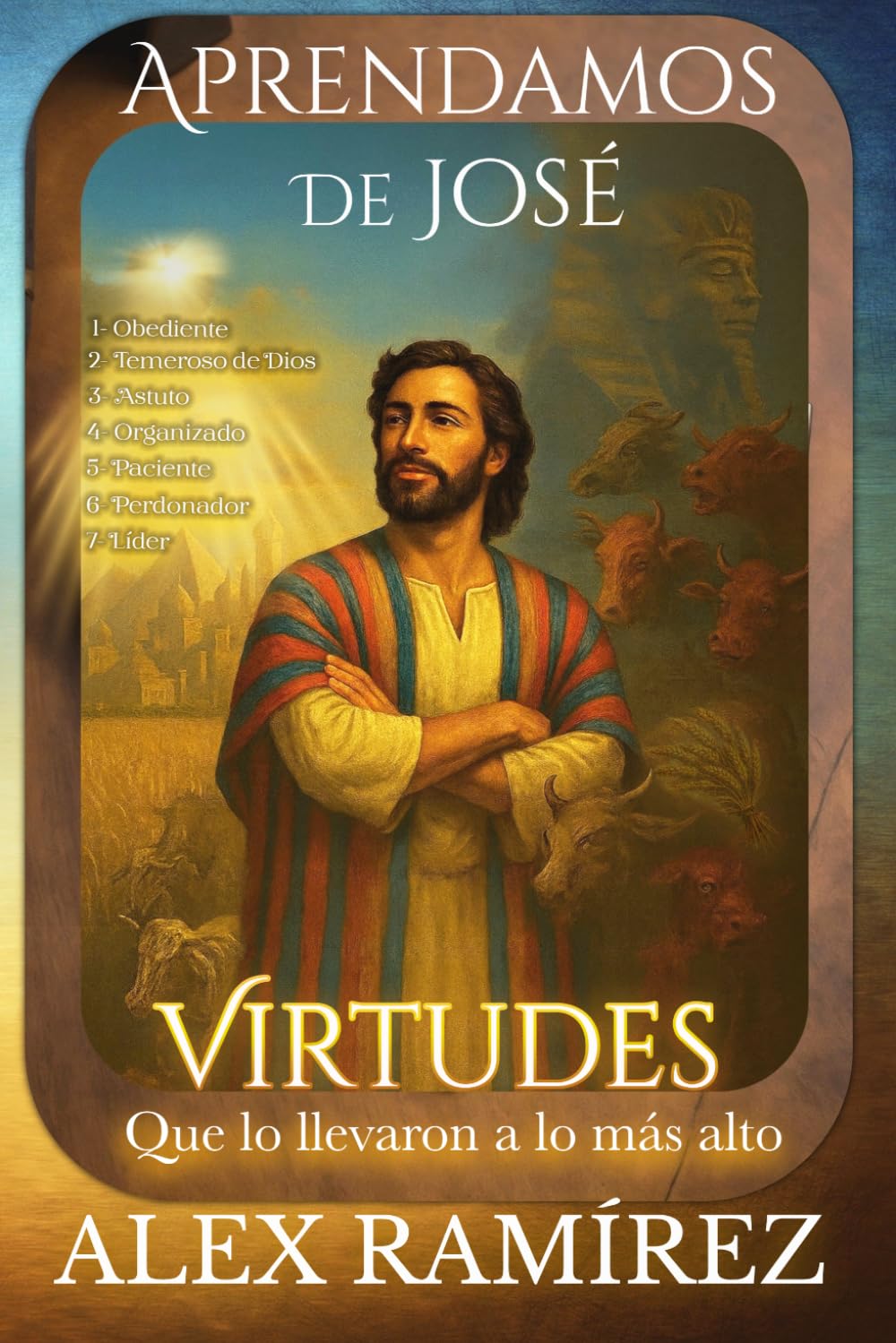 Aprendamos de Jose: Virtudes que lo llevaon a lo mas alto