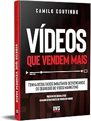 Vídeos que Vendem Mais: Tenha resultados imbatíveis desvendando os segredos do video marketing