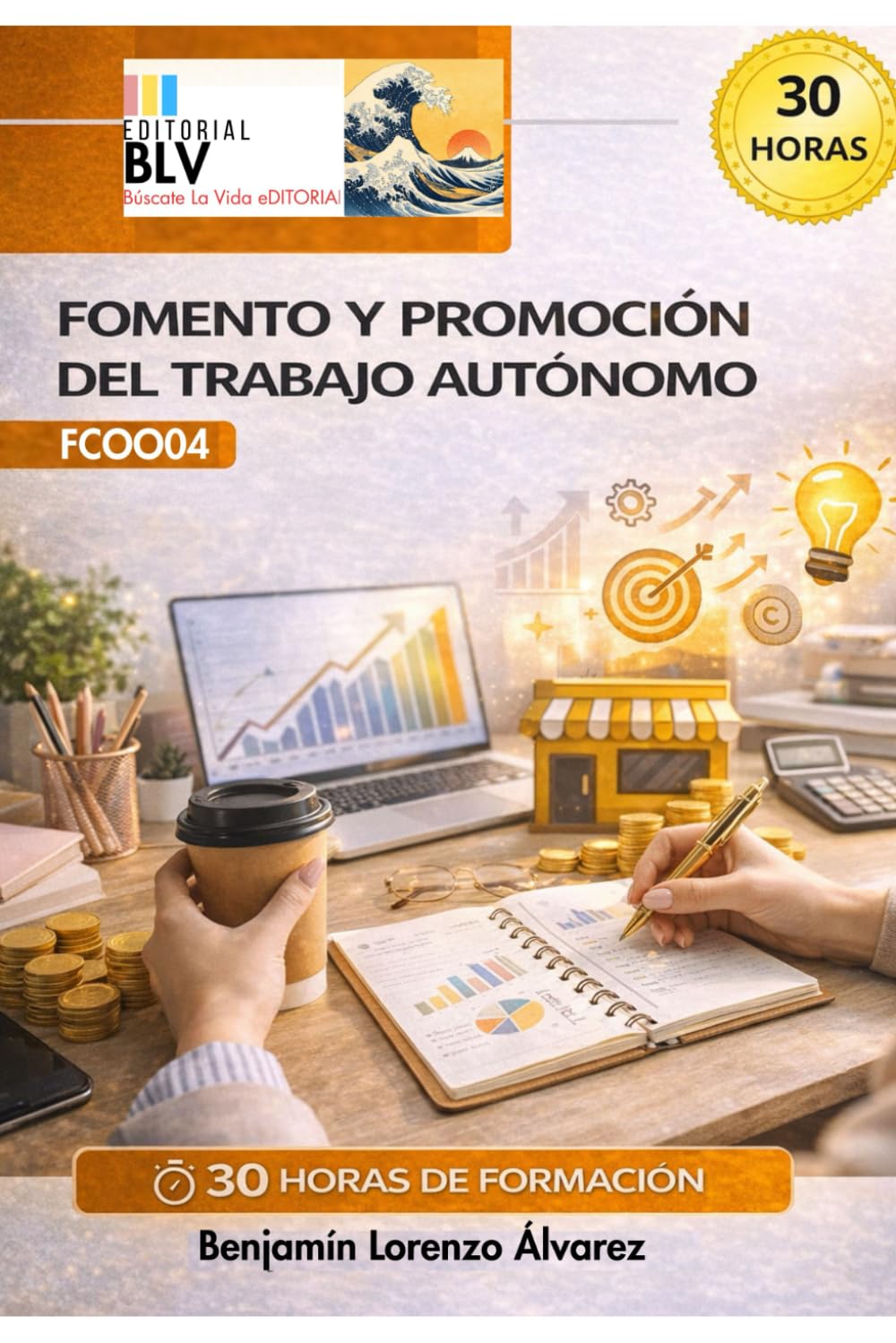 FCOO04 Fomento y promoción del trabajo autónomo: Guía de Implementación Práctica para el Emprendimiento: Recursos Didácticos y Hoja de Ruta conforme ... DE GESTIÓN DEL PEQUEÑO COMERCIO ()
