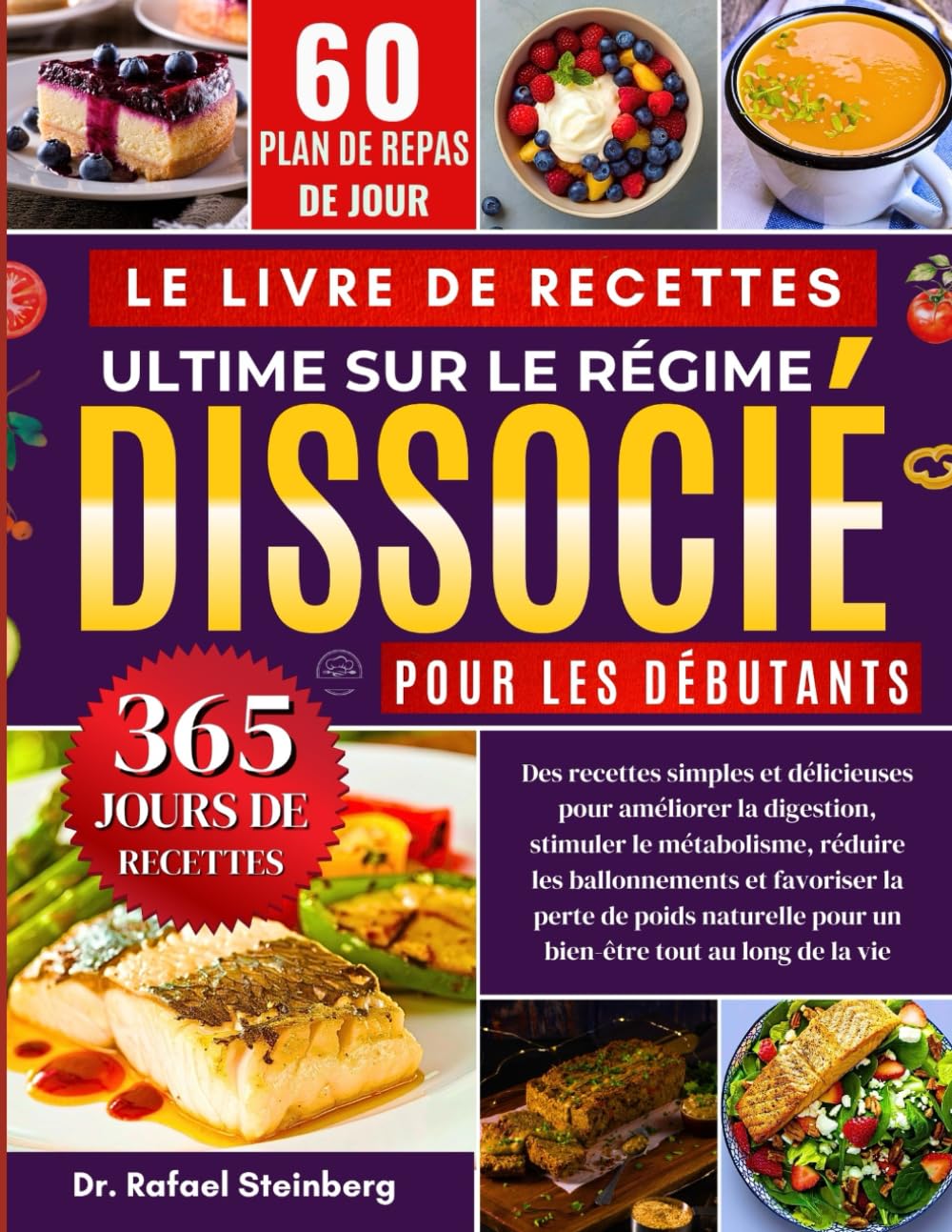 Le Livre De Recettes Ultime Sur Le Régime Dissocié Pour Les Débutants: Des recettes simples et délicieuses pour améliorer la digestion, stimuler le métabolisme, réduire...... tout au long de la vie
