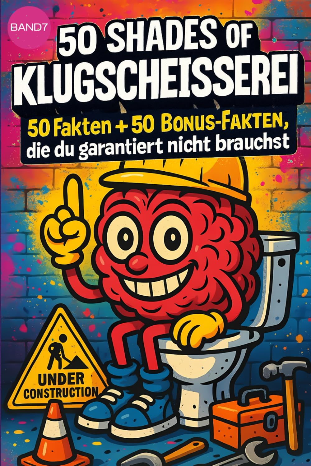 50 SHADES OF KLUGSCHEISSEREI - Berufe - 100 unnütze Fakten für Toilette, Pause , Party::: Band 7: 100 unnütze Fakten für Toilette, Pause , Party von 50 SHADES OF SPRAY