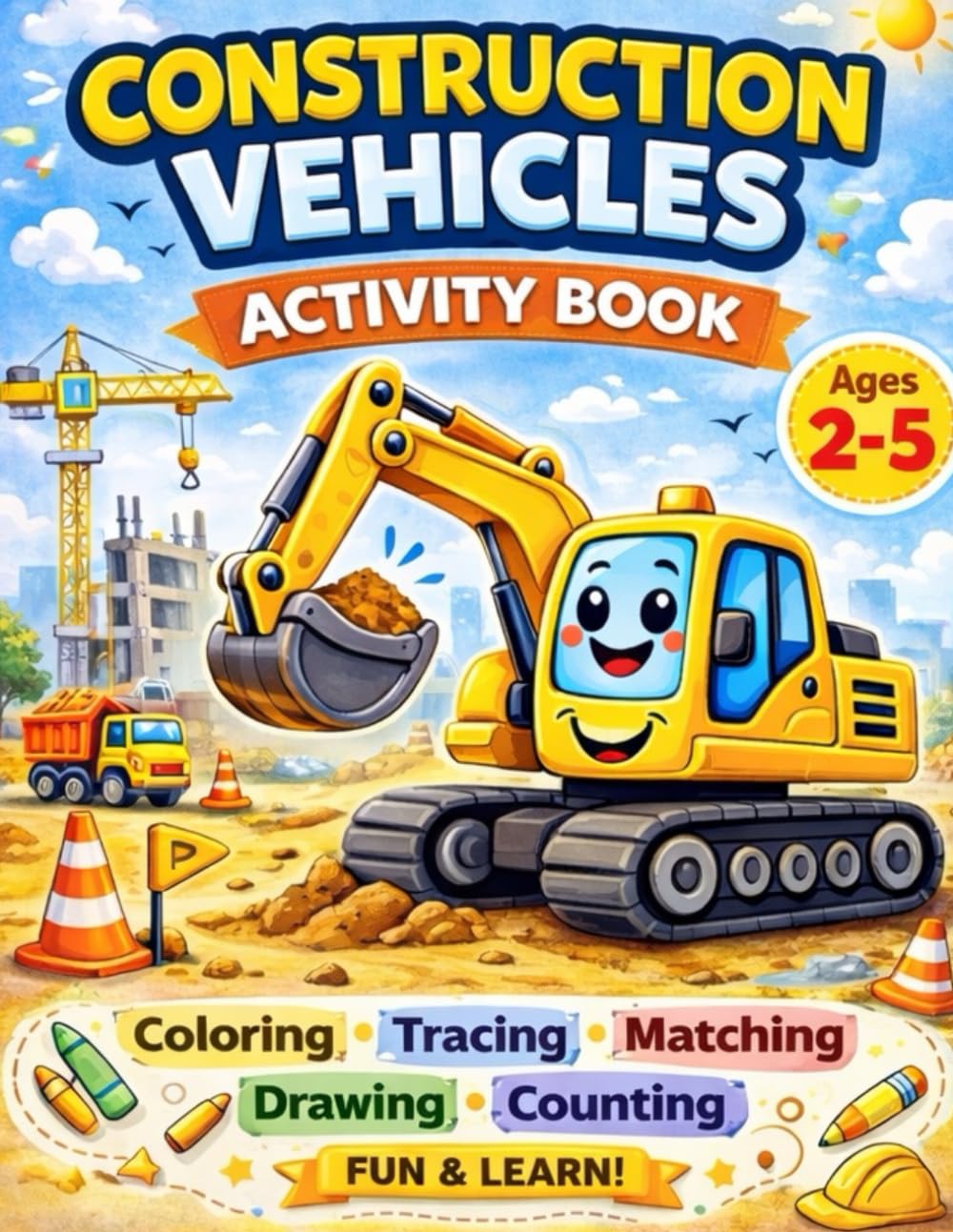 Construction Vehicles Activity Book for Kids Ages 2–5: Coloring, Tracing, Matching, Drawing and Counting Fun