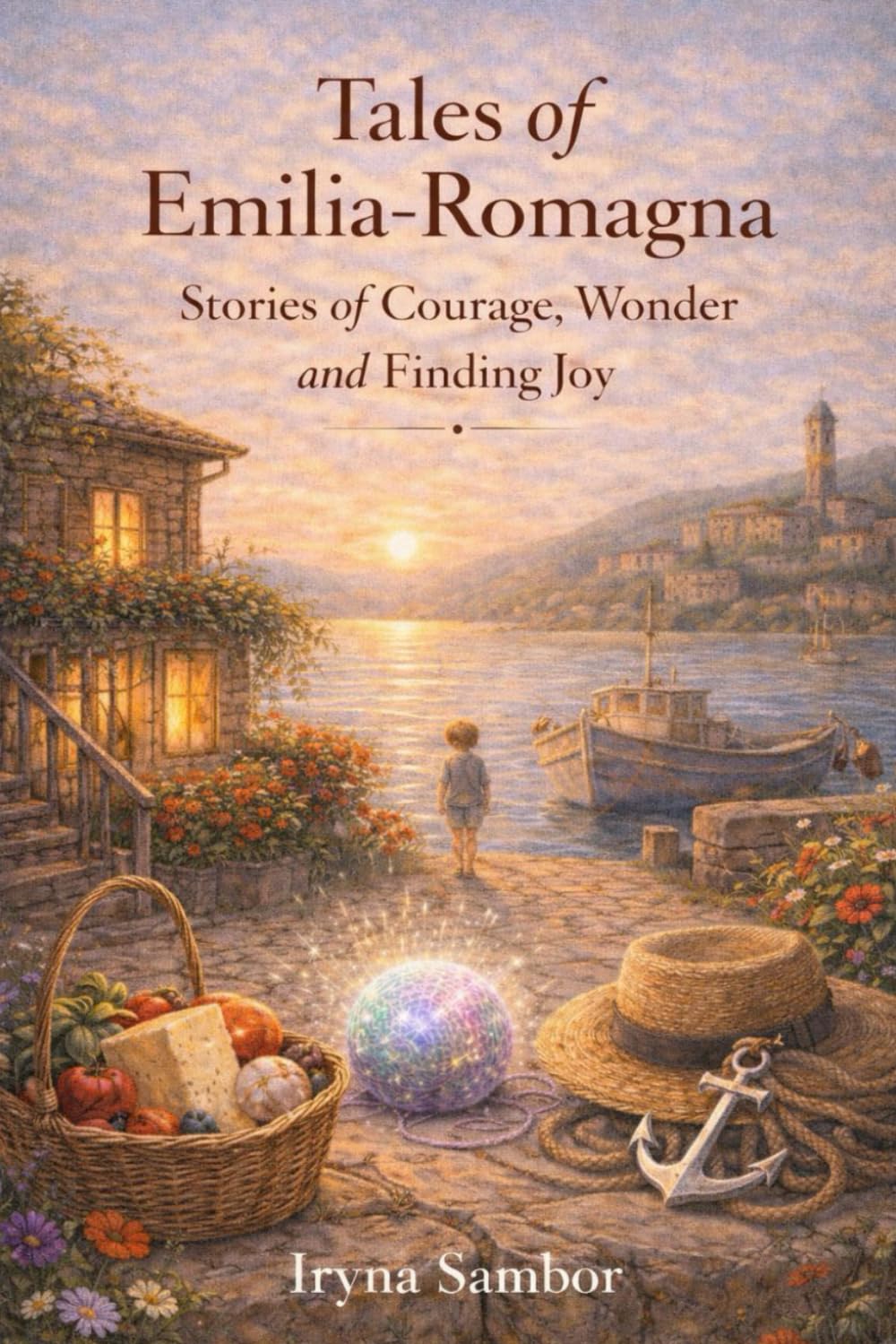 Tales of Emilia-Romagna.: Stories of Courage, Wonder and Finding You (Fairy Tales of Modern Italy)