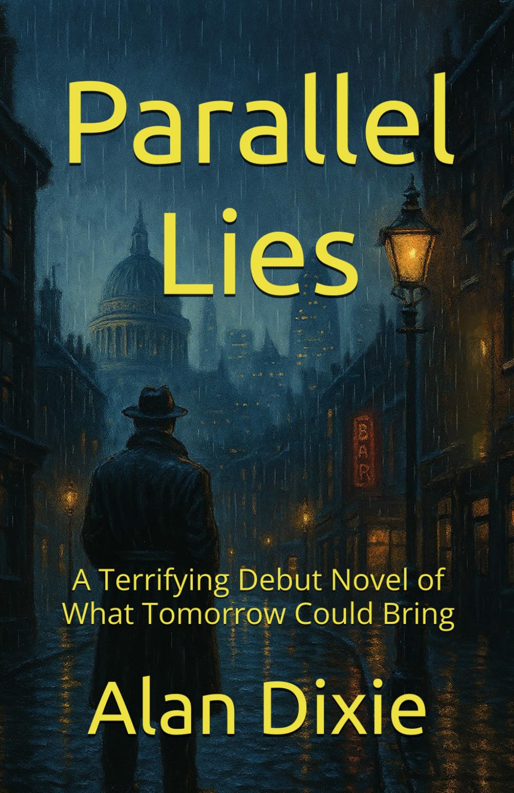 Parallel Lies: A Terrifying Debut Novel of What Tomorrow Could Bring