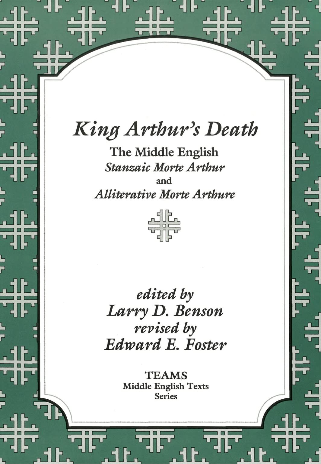 King Arthur's Death: The Middle English Stanzaic Morte Arthur and Alliterative Morte Arthure (TEAMS Middle English Texts)