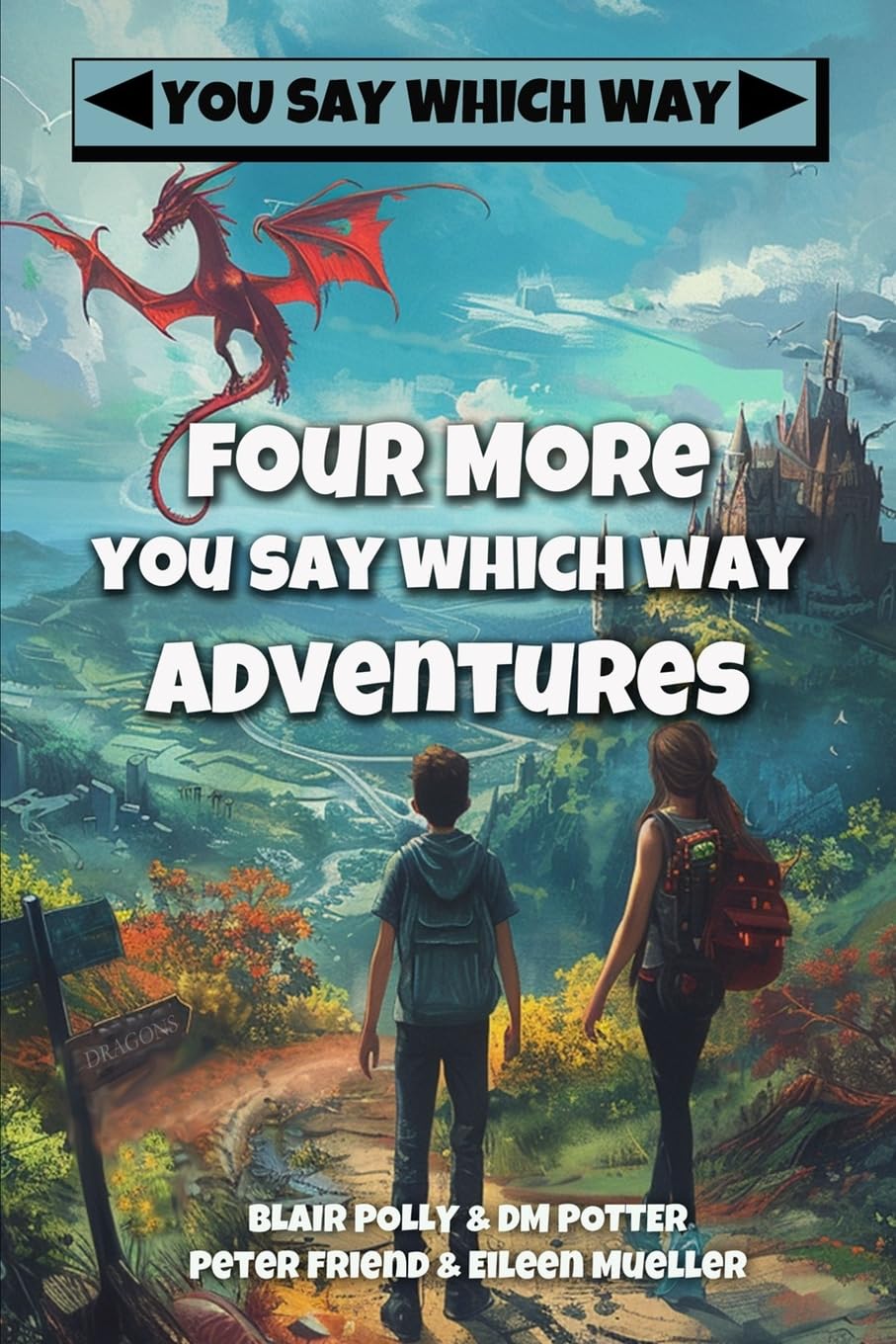 Four More You Say Which Way Adventures: Dinosaur Canyon, Deadline Delivery, Dragons Realm, Creepy House: 4 (You Say Which Way Collections)