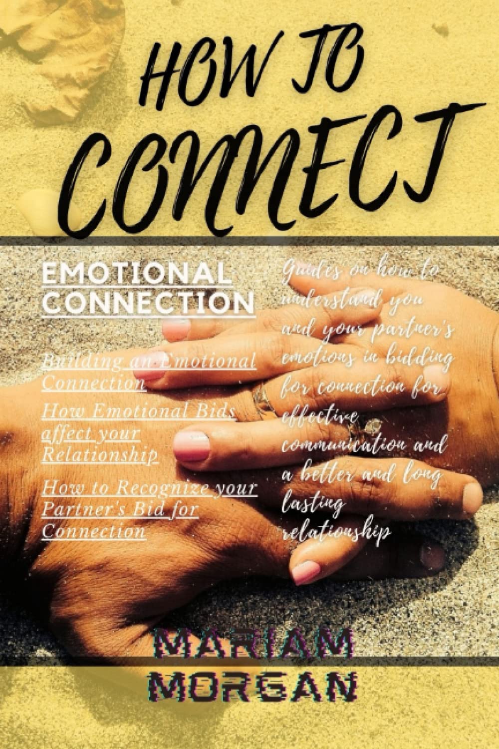 HOW TO CONNECT: Guides on how to understand you and your partner's emotions in bidding for connection for effective communication and a better and long lasting relationship